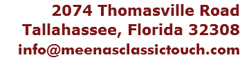 2074 Thomasville Road
Tallahassee, Florida 32308
info@meenasclassictouch.com
